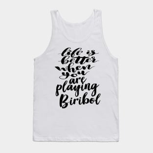 Life Is Better When You Are Playing Biribol Tank Top